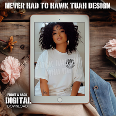 Never Had To Hawk Tuah Design